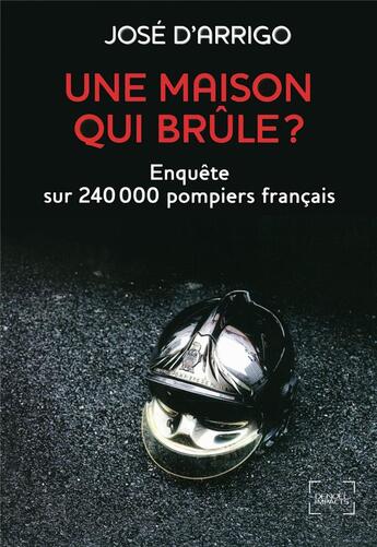 Couverture du livre « Une maison qui brûle ? enquête sur 250 000 pompiers français » de Claude Ardid aux éditions Denoel