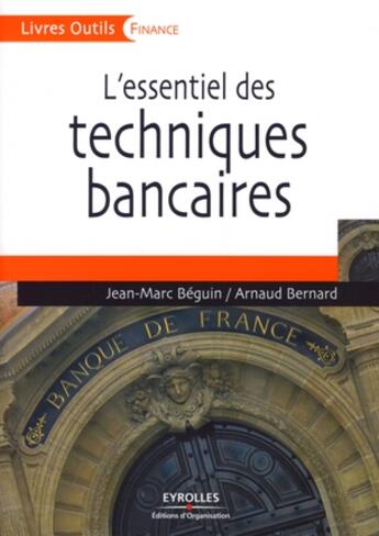 Couverture du livre « L'essentiel des techniques bancaires » de Beguin J-M/Bern aux éditions Organisation