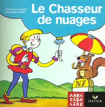 Couverture du livre « ABRACADALIRE T.15 ; le chasseur de nuages » de Jean-Marie Renard aux éditions Hatier