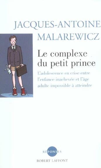 Couverture du livre « Le complexe du petit prince l'adolescence en crise entre l'enfance inachevee » de Malarewicz J-A. aux éditions Robert Laffont