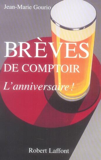 Couverture du livre « Brèves de comptoir ; l'anniversaire ! » de Jean-Marie Gourio aux éditions Robert Laffont