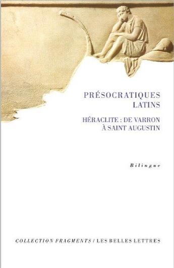 Couverture du livre « Présocratiques latins ; Héraclite : de Varron à Saint Augustin » de Lucia Saudelli et Carlos Levy aux éditions Belles Lettres