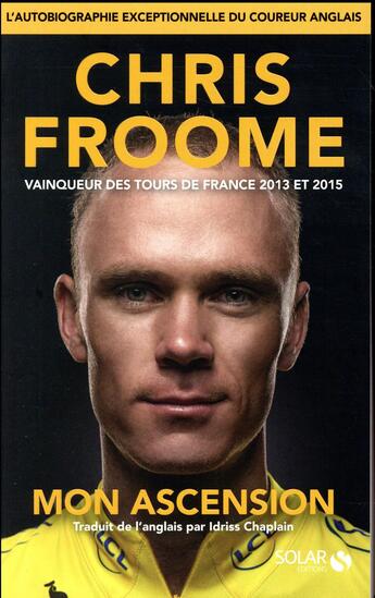 Couverture du livre « Mon ascension ; vainqueur des Tours de France 2013 et 2015 » de Chris Froome aux éditions Solar