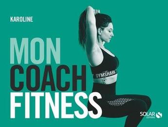 Couverture du livre « Mon coach fitness » de Karoline Rollin aux éditions Solar