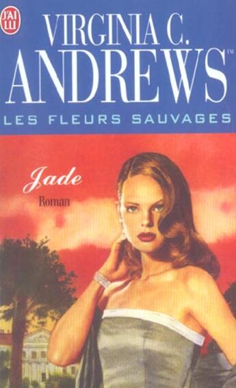 Couverture du livre « Les fleurs sauvages Tome 3 ; Jade » de Virginia C. Andrews aux éditions J'ai Lu