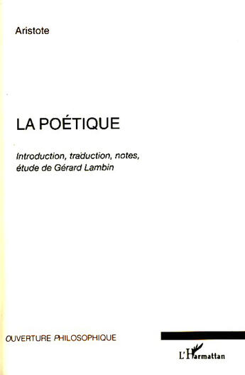 Couverture du livre « La poétique ; introduction, traduction, notes, études de Gérard Lambin » de Aristote aux éditions L'harmattan
