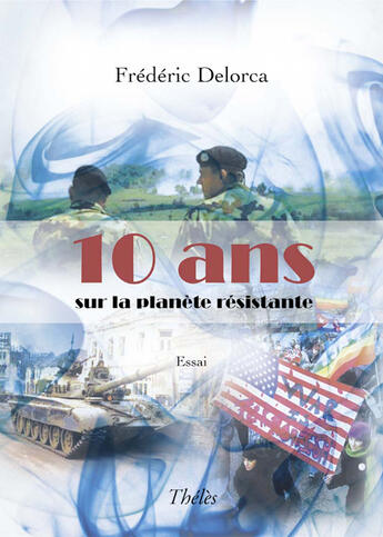 Couverture du livre « 10 ans sur la planète résistante » de Frederic Delorca aux éditions Theles