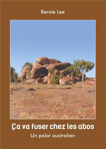 Couverture du livre « Ça va fuser chez les abos ; un polar australien » de Bernie Lee aux éditions Books On Demand