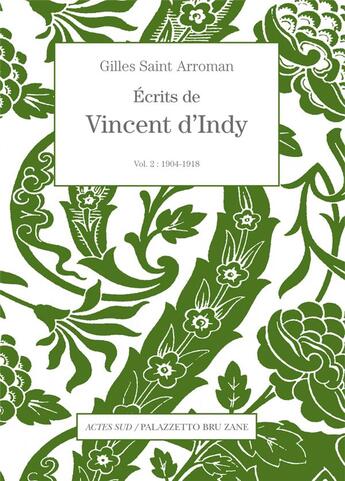 Couverture du livre « Écrits de Vincent d'Indy t.2 : 1905-1918 » de Gilles Saint-Arroman aux éditions Actes Sud