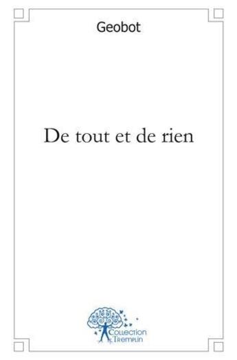 Couverture du livre « De tout et de rien » de Geobot Geobot aux éditions Edilivre