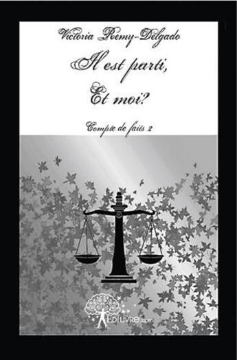 Couverture du livre « Il est parti, et moi ? - compte de faits ii » de Remy-Delgado V. aux éditions Edilivre