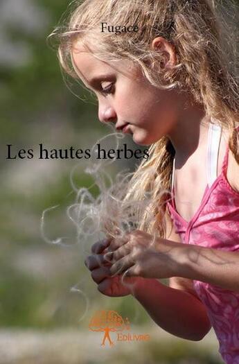 Couverture du livre « Les hautes herbes » de Fugace aux éditions Edilivre