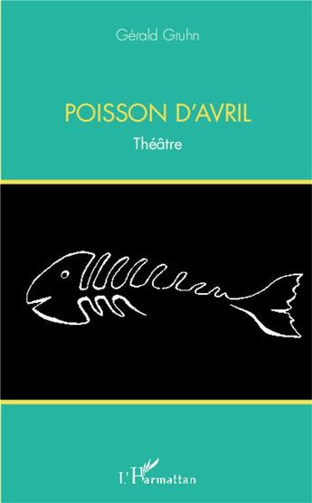 Couverture du livre « Poisson d'avril » de Gerald Gruhn aux éditions L'harmattan