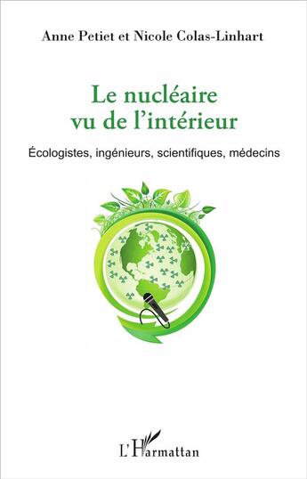 Couverture du livre « Le nucléaire vu de l'intérieur ; écologistes, ingénieurs, scientifiques, médecins » de Nicole Colas-Linhart et Anne Petiet aux éditions L'harmattan