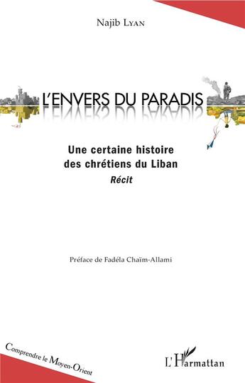 Couverture du livre « L'envers du paradis ; une certaine histoire des chrétiens du Liban » de Lyan Najib aux éditions L'harmattan