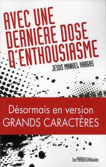 Couverture du livre « Avec une dernière dose d'enthousiasme » de Jesus Manuel Vargas aux éditions Presses Litteraires