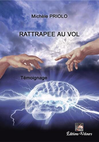 Couverture du livre « Rattrapee Au Vol » de Michele Priolo aux éditions Velours