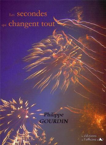 Couverture du livre « Les secondes qui changent tout » de Philippe Gourdin aux éditions L'officine