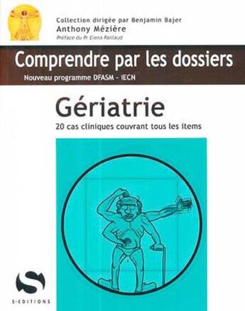 Couverture du livre « Geriatrie - 20 cas cliniques avec tous les items du programme dfasm » de Meziere Anthony aux éditions S-editions