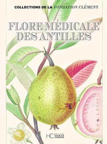 Couverture du livre « Flore médicale des Antilles » de  aux éditions Herve Chopin