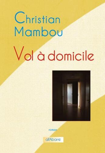 Couverture du livre « Vol à domicile » de Christian Mambou aux éditions Alfabarre