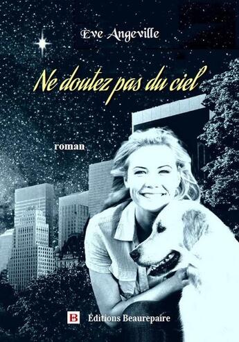 Couverture du livre « Ne doutez pas du ciel » de Eve Angeville aux éditions Beaurepaire