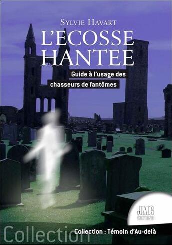 Couverture du livre « L'Ecosse hantée : guide à l'usage des chasseurs de fantômes » de Sylvie Havart aux éditions Jmg