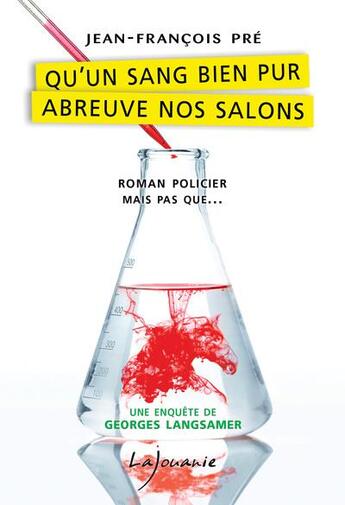 Couverture du livre « Qu'un sang bien pur abreuve nos salons : une enquête de Georges Langsamer » de Jean-Francois Pre aux éditions Lajouanie