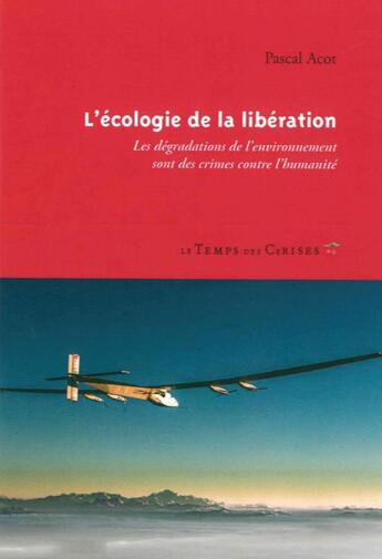 Couverture du livre « L'écologie de la libération » de Pascal Acot aux éditions Le Temps Des Cerises