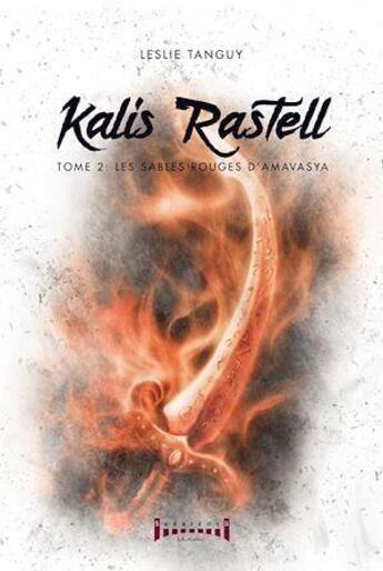 Couverture du livre « Kalis Rastell Tome 2 ; les sables rouges d'amavasya » de Leslie Tanguy aux éditions Sudarenes