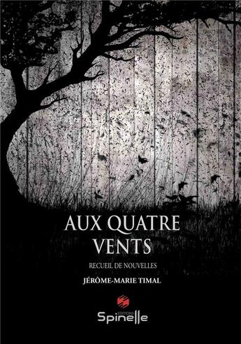 Couverture du livre « Aux quatre vents » de Jerome-Marie Timal aux éditions Spinelle