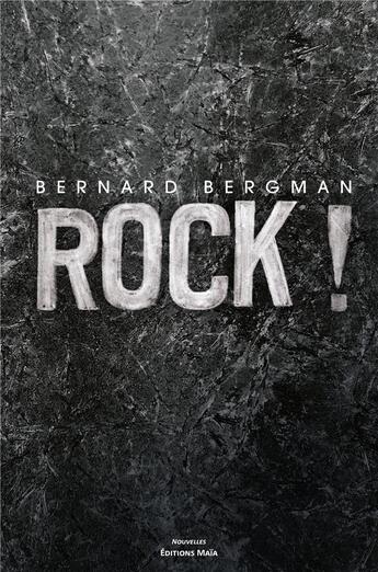 Couverture du livre « Rock ! » de Bernard Bergman aux éditions Editions Maia