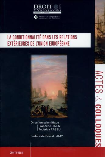 Couverture du livre « La conditionnalité dans les relations extérieures de l'Union européenne » de Federica Rassu et Francette Fines aux éditions Universite De Poitiers