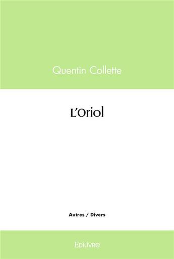 Couverture du livre « L'oriol » de Quentin Collette aux éditions Edilivre