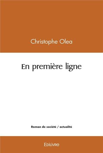 Couverture du livre « En premiere ligne » de Olea Christophe aux éditions Edilivre