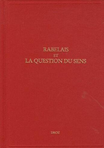 Couverture du livre « Études rabelaisiennes. t.49 ; Rabelais et la question du sens » de  aux éditions Droz
