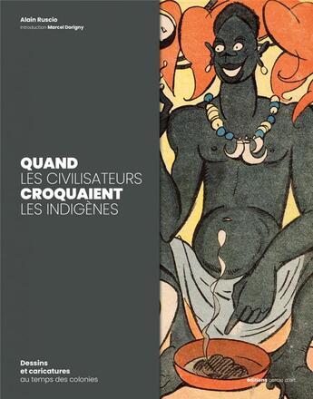 Couverture du livre « Quand les civilisateurs croquaient les indigènes » de Alain Ruscio aux éditions Cercle D'art