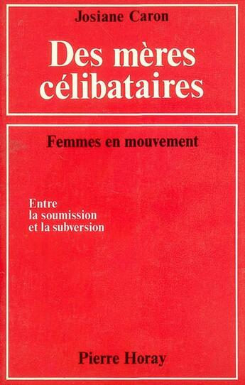 Couverture du livre « Des meres celibataires » de Josiane Caron aux éditions Horay