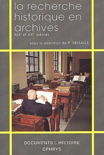 Couverture du livre « La recherche historique en archives XIXe et XXe siècles » de Delsalle aux éditions Ophrys