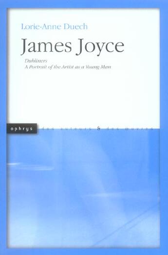 Couverture du livre « James joyce dubliners, a portrait of the artist as a young man » de Lorie-Anne Duec aux éditions Ophrys