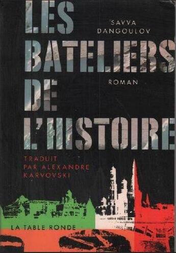 Couverture du livre « Les bateliers de l'histoire » de Dangoulov Savva aux éditions Table Ronde