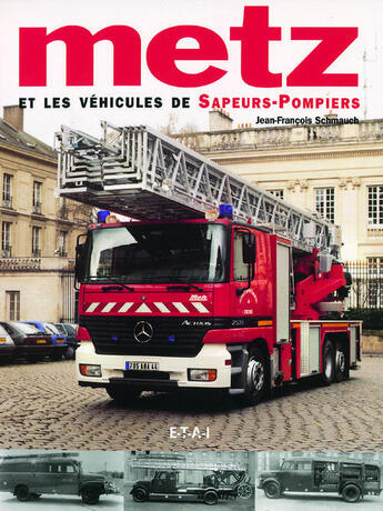 Couverture du livre « Metz et les vehicules de sapeurs-pompiers » de Schmauch J-F. aux éditions Etai