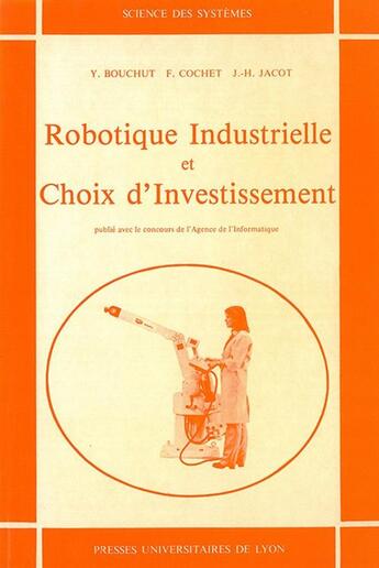 Couverture du livre « Robotique industrielle et choix d'investissement » de Bouchut/Cochet/Jacot aux éditions Pu De Lyon