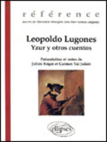 Couverture du livre « Lugones leopoldo, yzur y otros cuentos » de Julien/Val aux éditions Ellipses