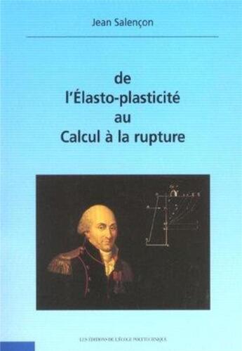 Couverture du livre « De l'Élasto-plasticité au calcul de la rupture : CD-ROM inclus » de Editions De L'Ecole aux éditions Ecole Polytechnique