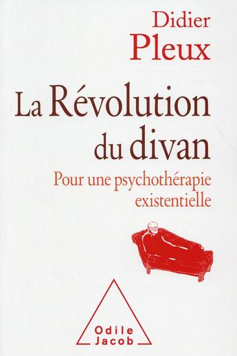 Couverture du livre « La révolution du divan ; pour une psychothérapie existentielle » de Didier Pleux aux éditions Odile Jacob