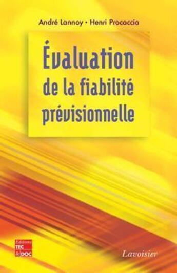 Couverture du livre « Evaluation de la fiabilité prévisionnelle : Outil décisionnel pour la conception et le cycle de vie d'un bien industriel » de Henri Procaccia et Andre Lannoy aux éditions Tec Et Doc