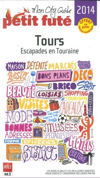 Couverture du livre « GUIDE PETIT FUTE ; CITY GUIDE ; Tours (édition 2014) » de  aux éditions Le Petit Fute