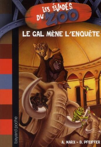 Couverture du livre « Les évadés du zoo t.2 ; le GAL mène l'enquête » de Andre Marx et Boris Pfeiffer et Sebastien Meyer aux éditions Bayard Jeunesse