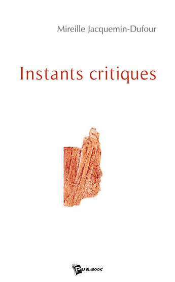 Couverture du livre « Instants critiques » de Jacquemin aux éditions Publibook